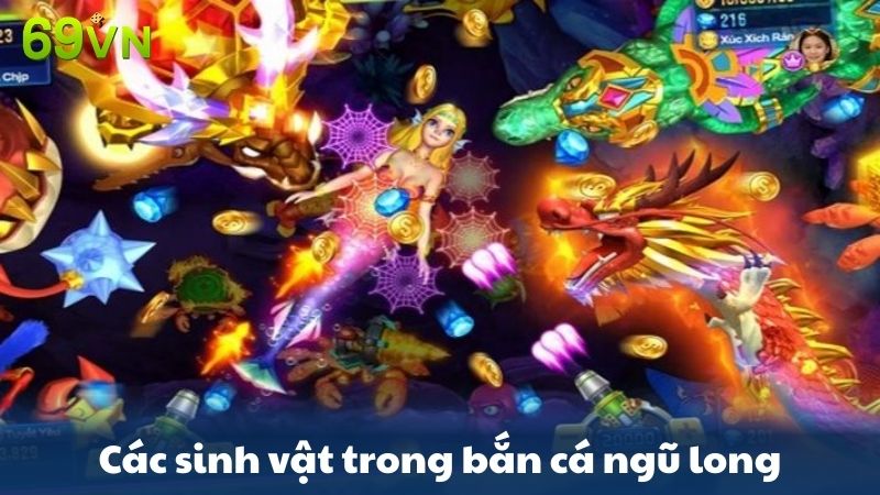 các loại sinh vật tại bắn cá ngũ long
