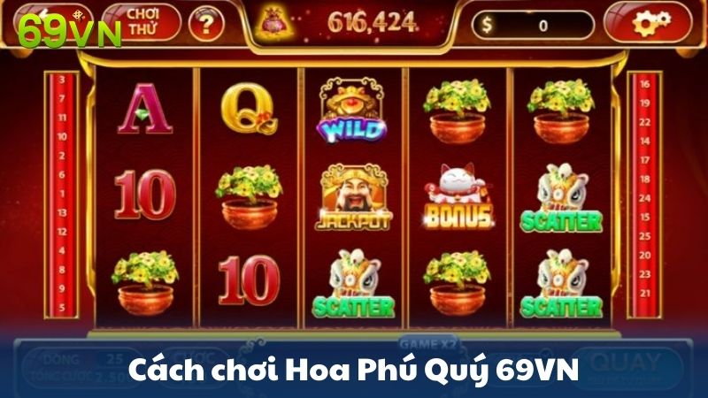 Cách chơi nổ hũ Hoa Phú Quý 69VN
