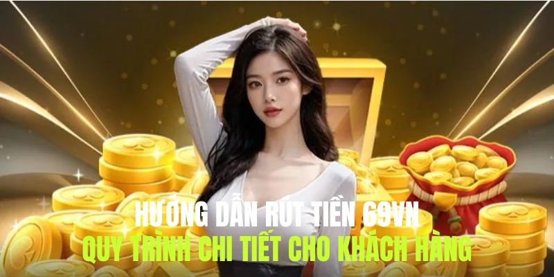 hướng dẫn rút tiền 69VN