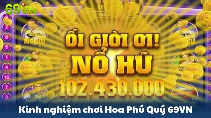 Kinh nghiệm chơi game Hoa Phú Quý