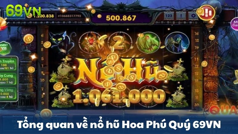 tổng quna nổi hũ hoa phú quý 69VN