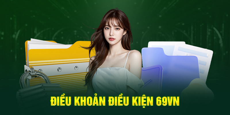 tổng quan về điều khoản điều kiện 69vn